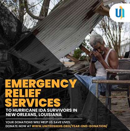 Hurricane Ida left a trail of destruction across Louisiana and many states leaving thousands homeless with no electricity, water and gas. UNITED SIKHS teams from across the nation responded by providing relief services focused on food and drinking water for displaced families.