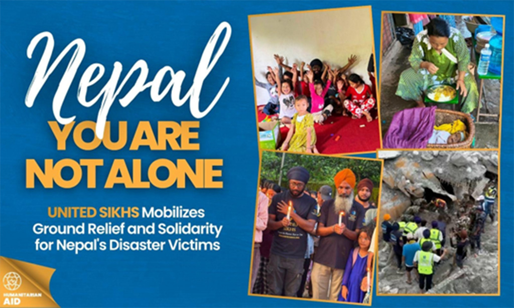 You Are Not Alone”: UNITED SIKHS Mobilizes Ground Relief and Solidarity for Nepal’s Disaster Victims